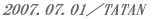 2007.07.01�^TATAN